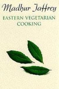 Cover: 9780099777205 | Eastern Vegetarian Cooking | Madhur Jaffrey | Taschenbuch | Englisch