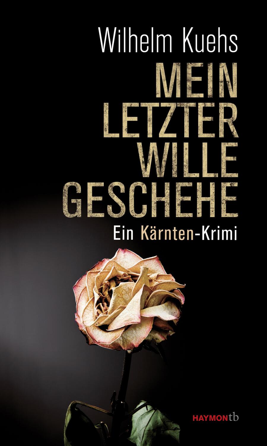 Cover: 9783709978832 | Mein letzter Wille geschehe | Wilhelm Kuehs | Taschenbuch | 304 S.