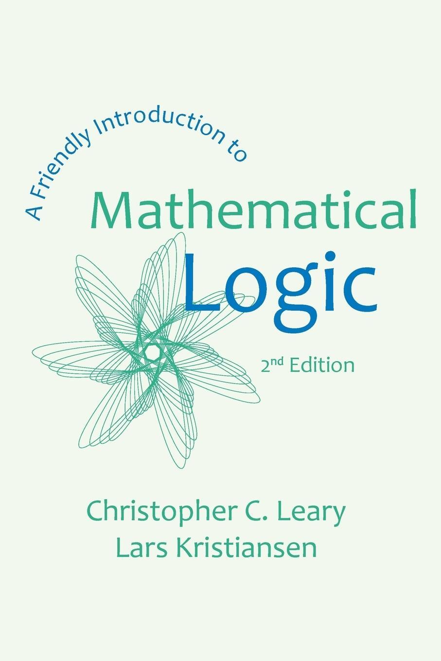 Cover: 9781942341079 | A Friendly Introduction to Mathematical Logic | Christopher C. Leary