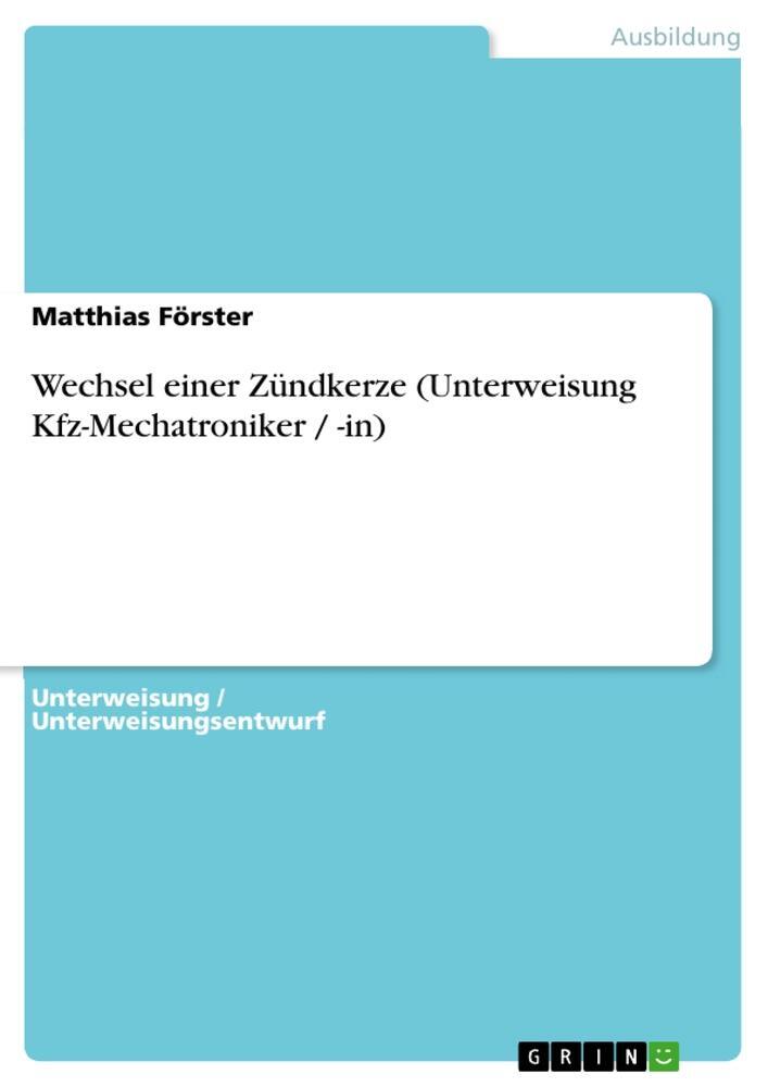 Cover: 9783640778485 | Wechsel einer Zündkerze (Unterweisung Kfz-Mechatroniker / -in) | Buch