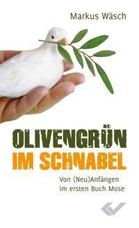 Cover: 9783894369156 | Olivengrün im Schnabel | Von (Neu)Anfängen im ersten Buch Mose | Wäsch