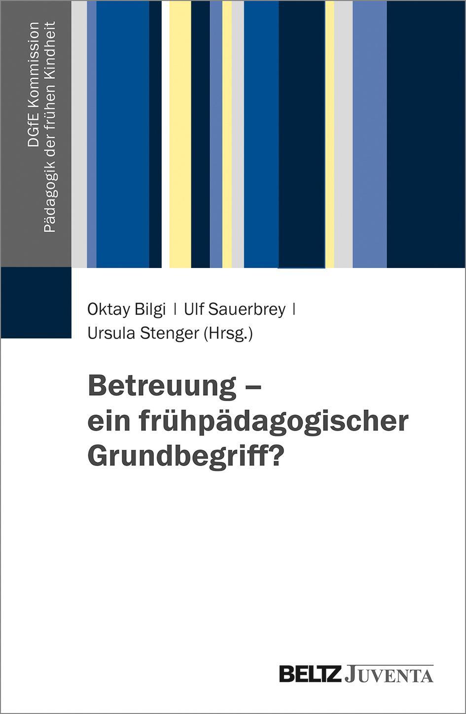 Cover: 9783779962939 | Betreuung - ein frühpädagogischer Grundbegriff? | Oktay Bilgi (u. a.)