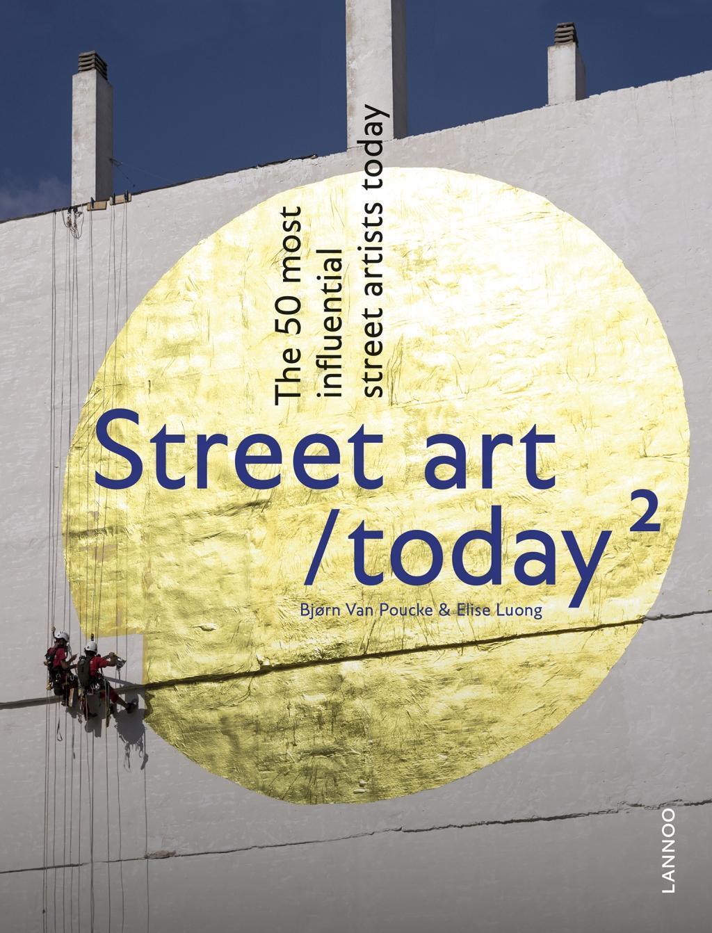 Cover: 9789401461597 | Street Art Today II: The 50 Most Influential Street Artists Roday