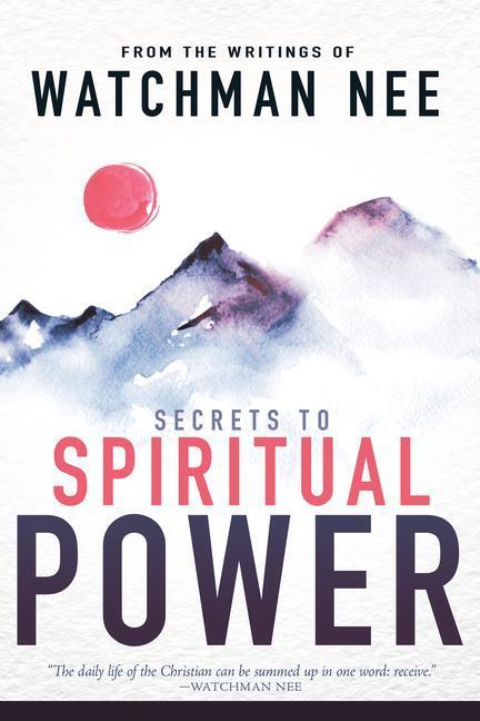 Cover: 9780883684986 | Secrets to Spiritual Power | From the Writings of Watchman Nee | Nee