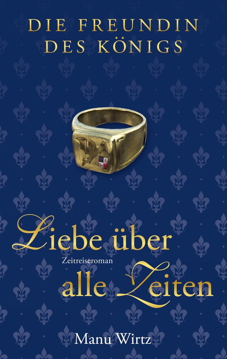 Cover: 9783758325281 | Die Freundin des Königs | Liebe über alle Zeiten | Manu Wirtz | Buch