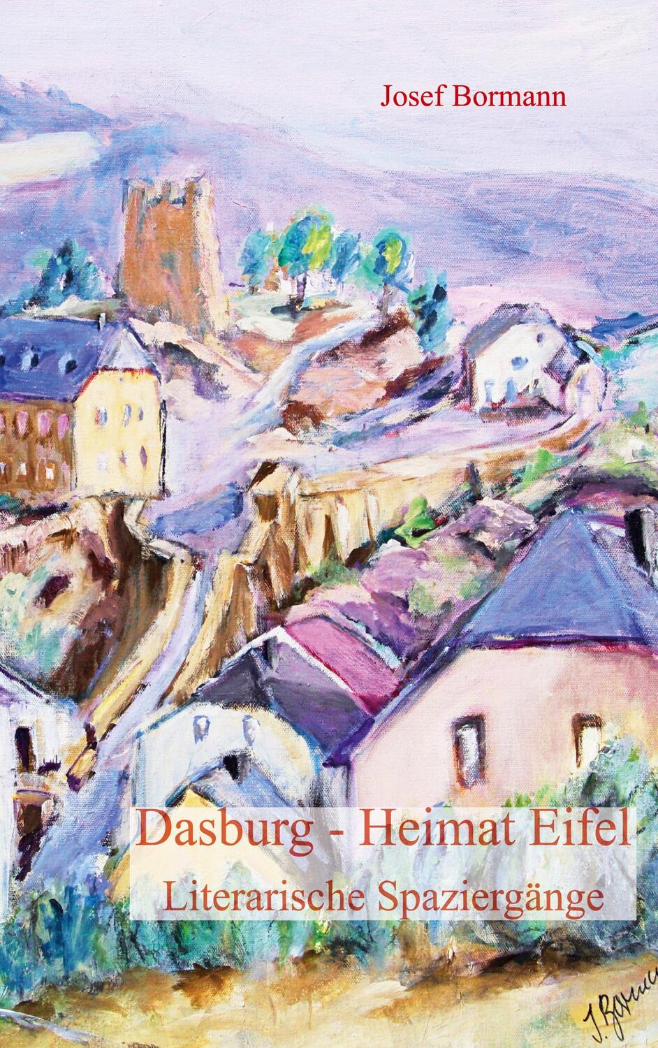 Cover: 9783755726005 | Dasburg - Heimat Eifel | Literarische Spaziergänge. DE | Josef Bormann