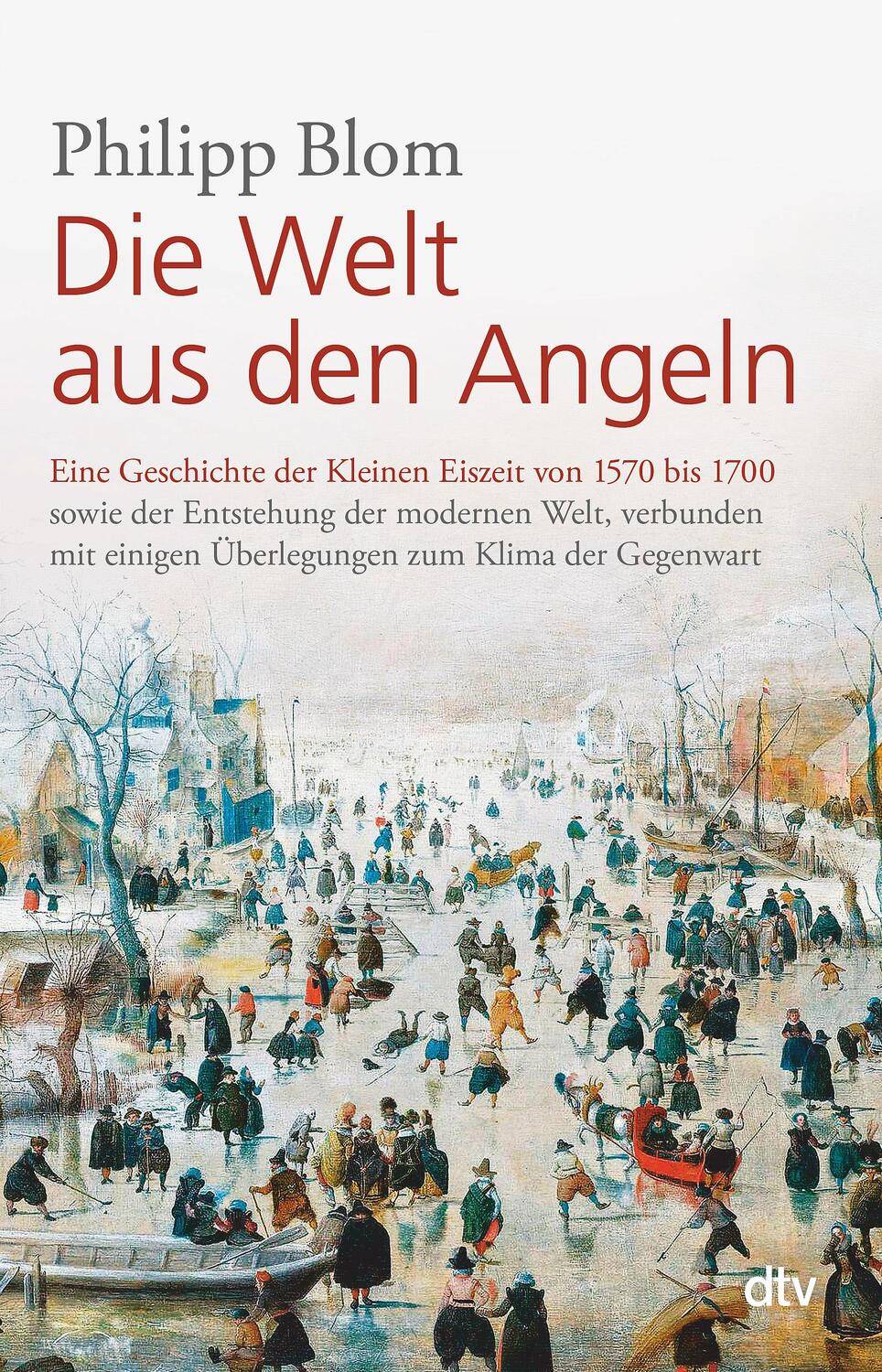 Cover: 9783423349406 | Die Welt aus den Angeln | Philipp Blom | Taschenbuch | 304 S. | 2018