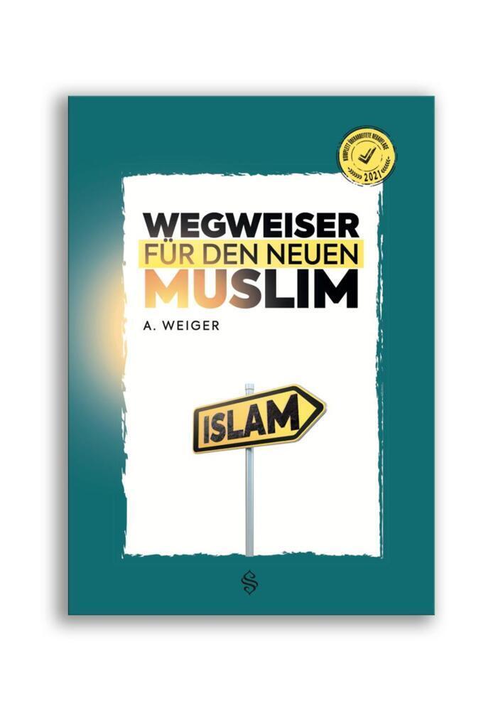 Cover: 9783957070982 | Wegweiser Für Den Neuen Muslim | Ali Ihsan Weiger | Taschenbuch | 2021