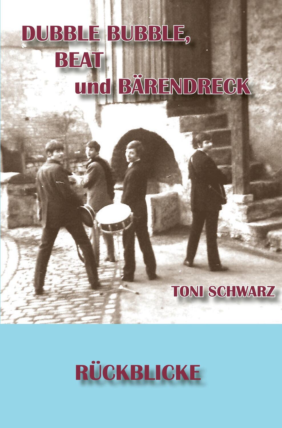 Cover: 9783985278732 | Dubble Bubble, Beat und Bärendreck | Rückblicke | Toni Schwarz | Buch