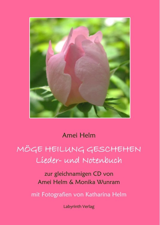 Cover: 9783980770798 | Möge Heilung geschehen | Amei Helm | Broschüre | 48 S. | Deutsch