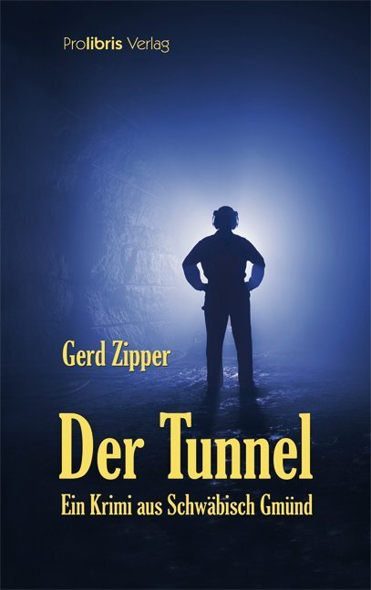 Cover: 9783954750016 | Der Tunnel | Kriminalroman aus Schwäbisch Gmünd | Gerd Zipper | Buch