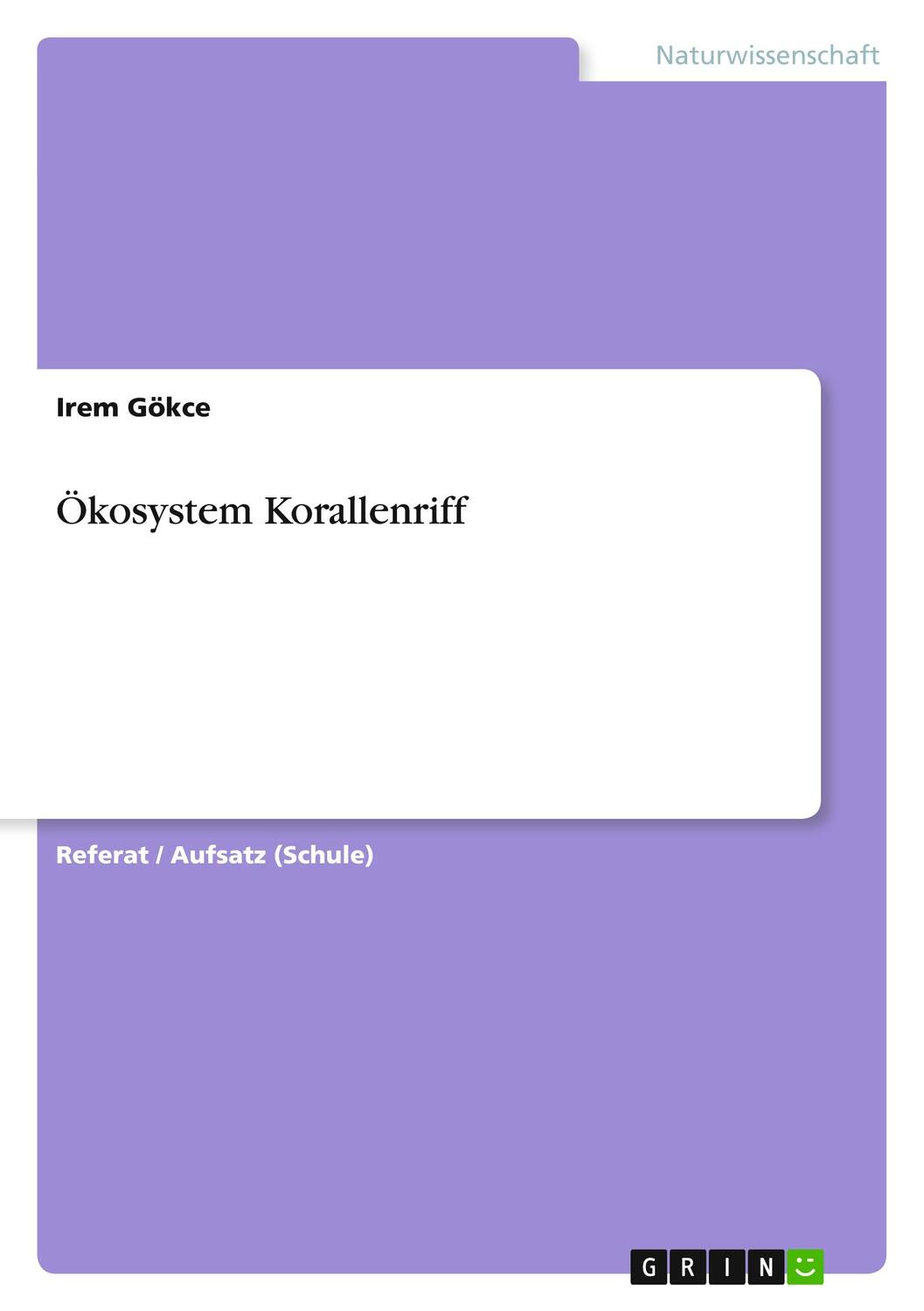 Cover: 9783668336407 | Ökosystem Korallenriff | Irem Gökce | Taschenbuch | Paperback | 24 S.