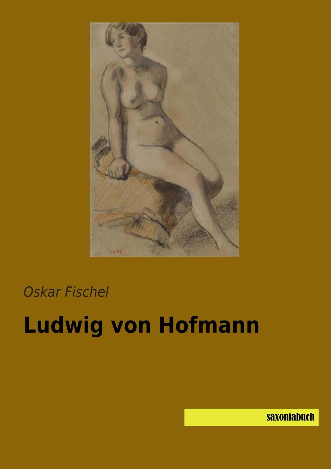 Cover: 9783957703651 | Ludwig von Hofmann | Oskar Fischel | Taschenbuch | Saxoniabuch.de