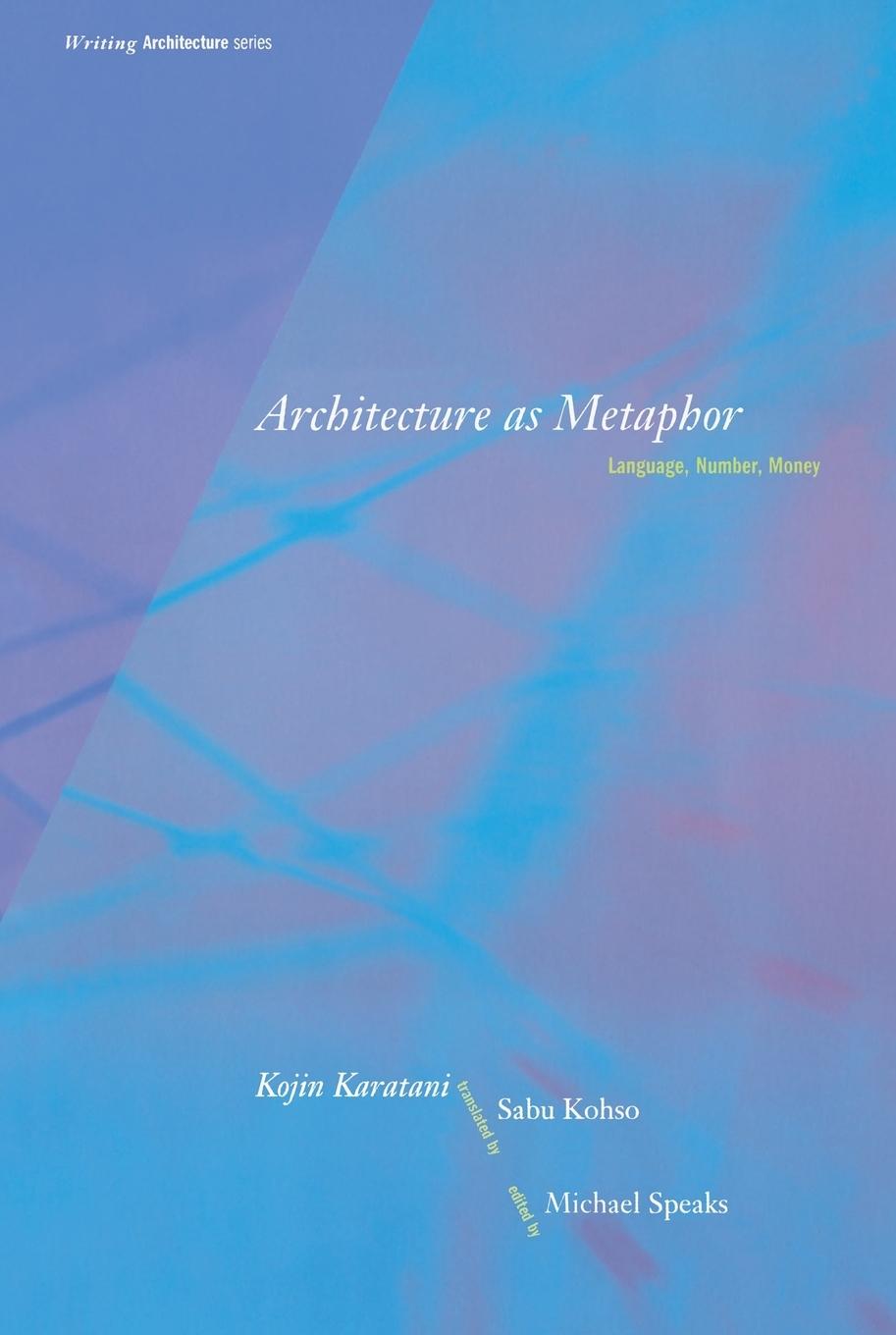 Cover: 9780262611138 | Architecture as Metaphor | Language, Number, Money | Kojin Karatani