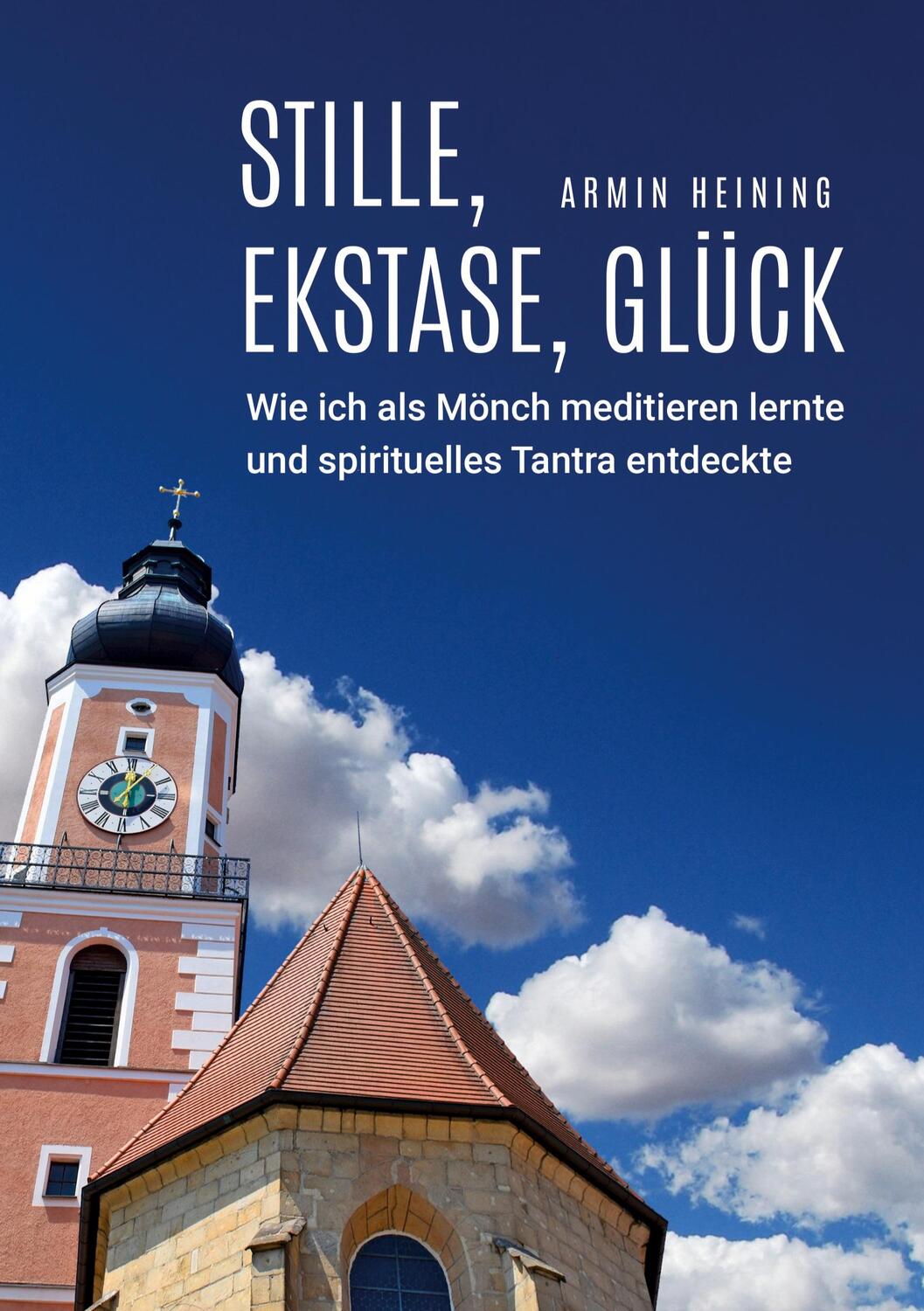 Cover: 9783347050327 | Stille, Ekstase, Glück | Armin Heining | Buch | 264 S. | Deutsch
