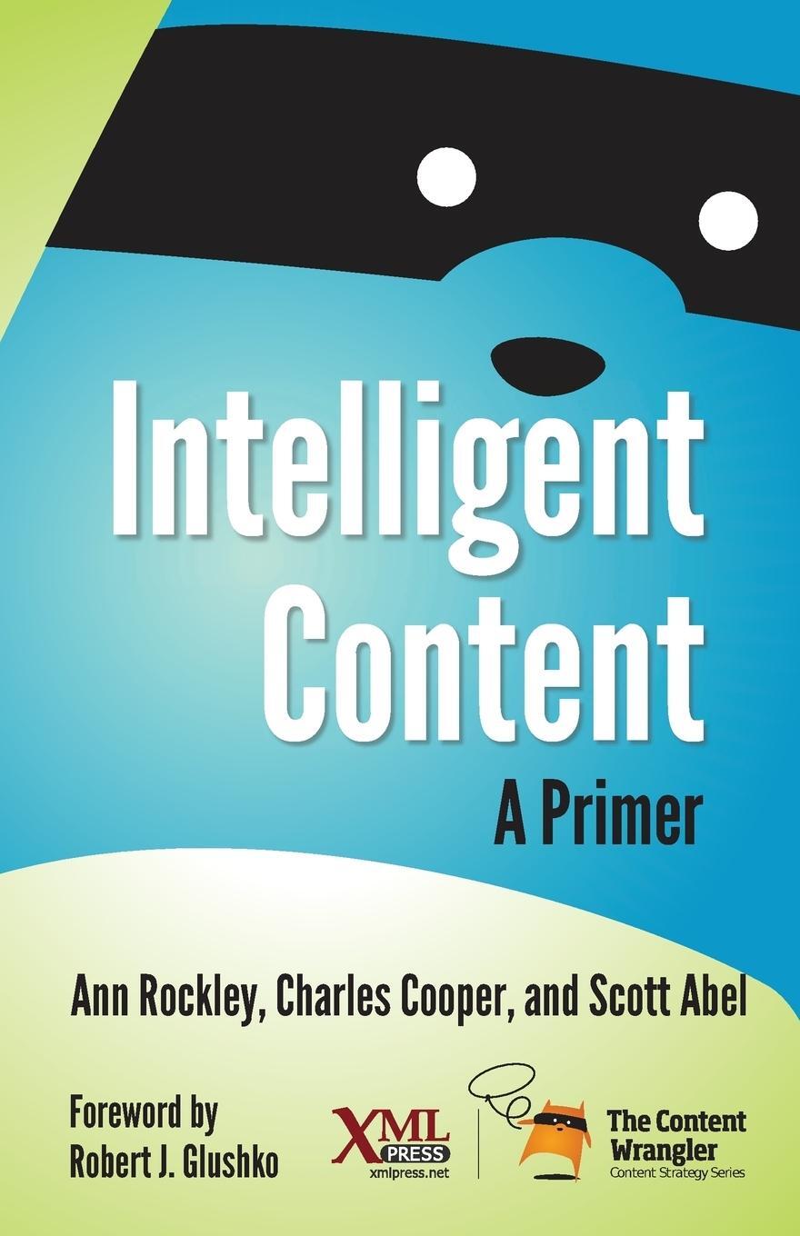 Cover: 9781937434465 | Intelligent Content | A Primer | Ann Rockley | Taschenbuch | Paperback