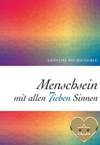 Cover: 9783991296478 | Menschsein mit allen 7ieben Sinnen | Anonyme Hochsensible | Buch