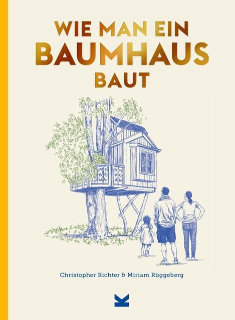 Cover: 9783962443139 | Wie man ein Baumhaus baut | Christopher Richter (u. a.) | Buch | 2023