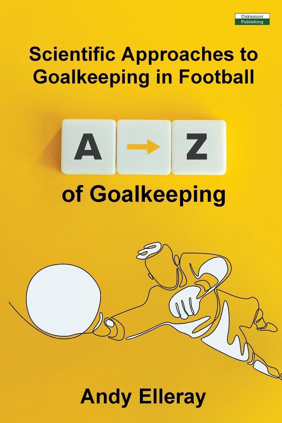 Cover: 9781910773833 | A-Z of Goalkeeping | Scientific Approaches to Goalkeeping in Football