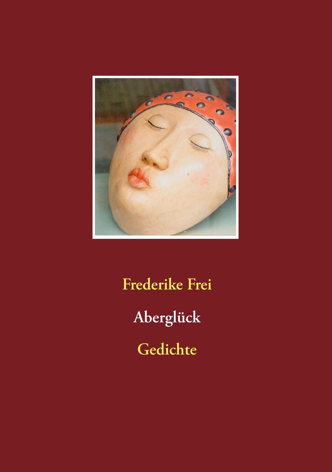 Cover: 9783752887921 | Aberglück | Gedichte | Frederike Frei | Taschenbuch | Books on Demand