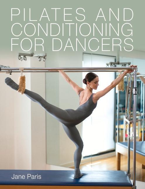 Cover: 9781785008368 | Pilates and Conditioning for Dancers | Jane Paris | Taschenbuch | 2021