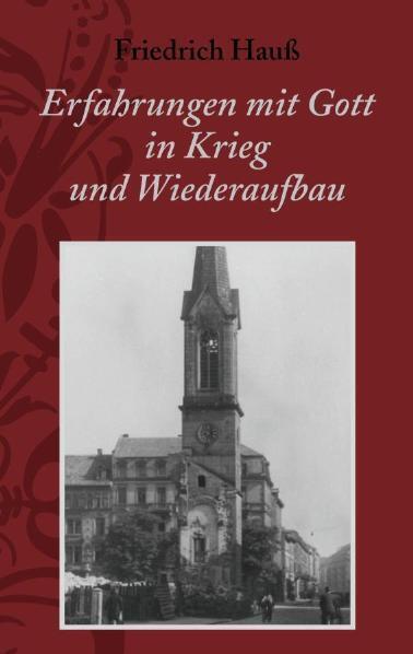 Cover: 9783939075370 | Erfahrungen mit Gott in Krieg und Wiederaufbau | Friedrich Hauss