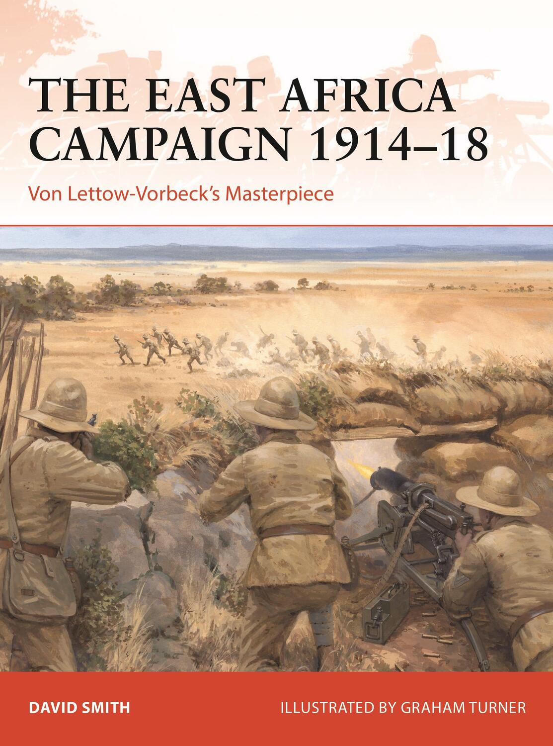 Cover: 9781472848918 | The East Africa Campaign 1914-18 | Von Lettow-Vorbeck's Masterpiece