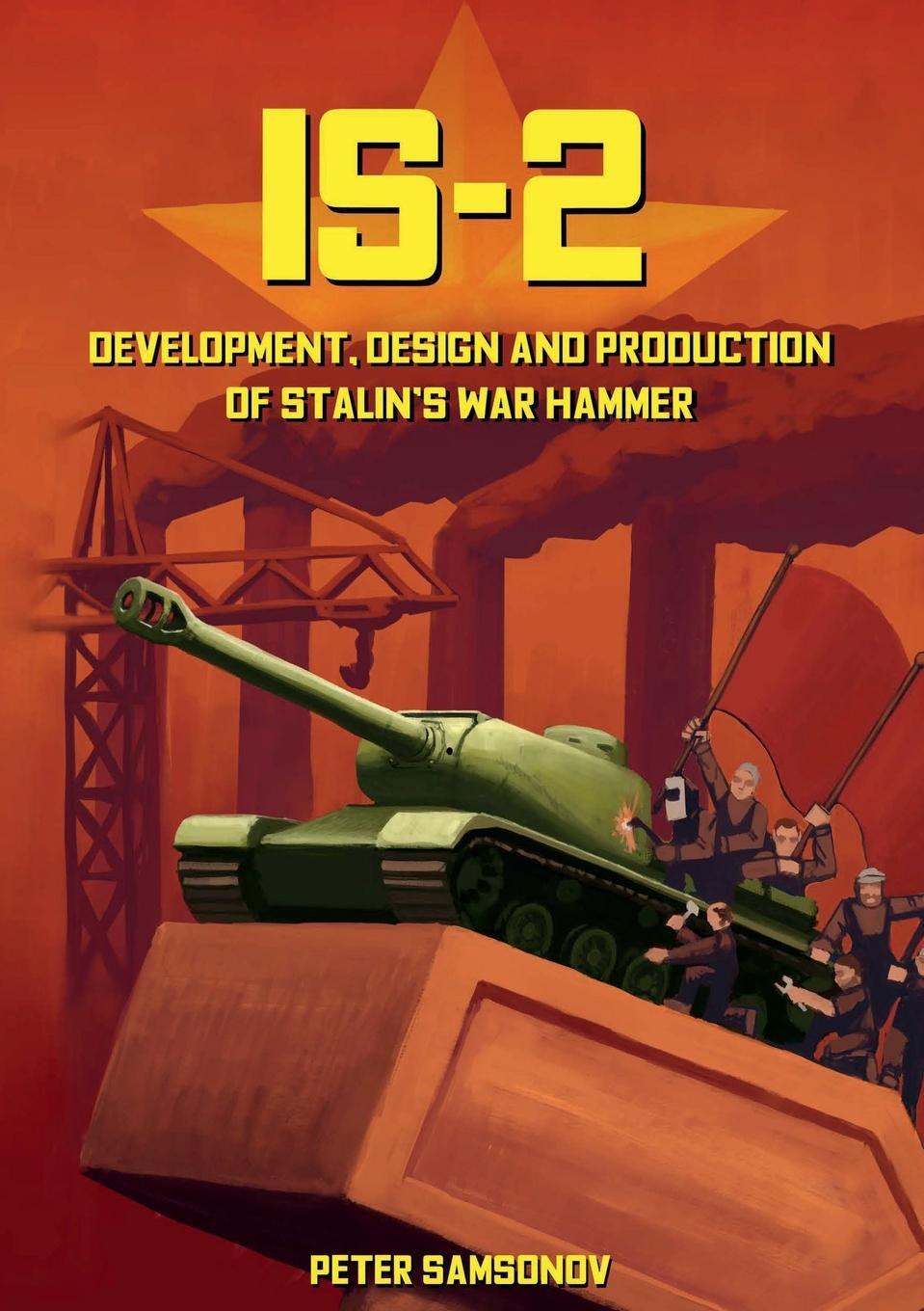 Cover: 9781915453105 | IS-2 - Development, Design &amp; Production of Stalin's War Hammer | Buch