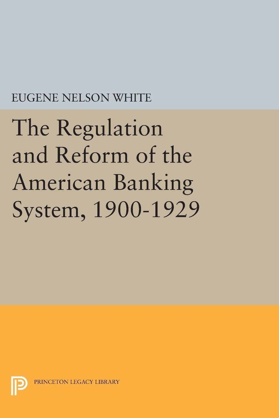Cover: 9780691613680 | The Regulation and Reform of the American Banking System, 1900-1929