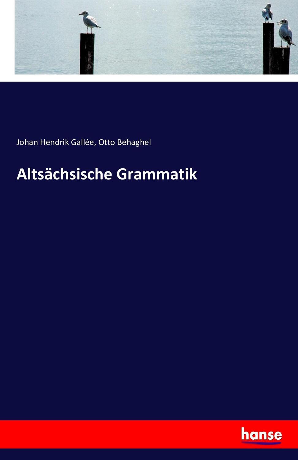 Cover: 9783743488359 | Altsächsische Grammatik | Johan Hendrik Gallée (u. a.) | Taschenbuch