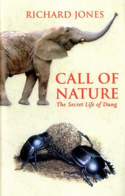 Cover: 9781784271053 | Call of Nature: The Secret Life of Dung | Richard Jones | Buch | 2017