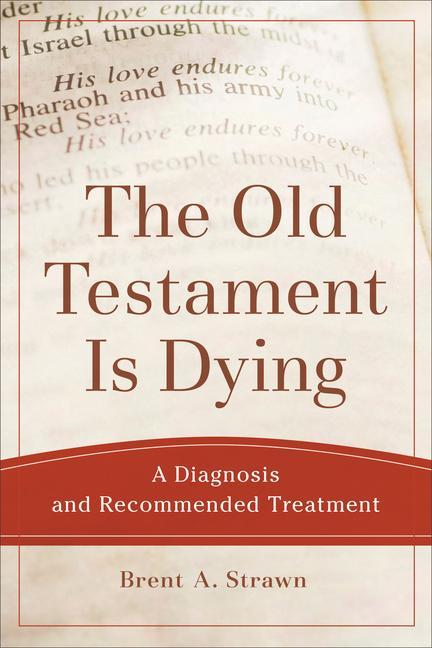 Cover: 9780801048883 | The Old Testament Is Dying | A Diagnosis and Recommended Treatment