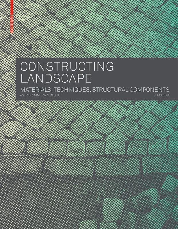 Cover: 9783035604672 | Constructing Landscape | Materials, Techniques, Structural Components
