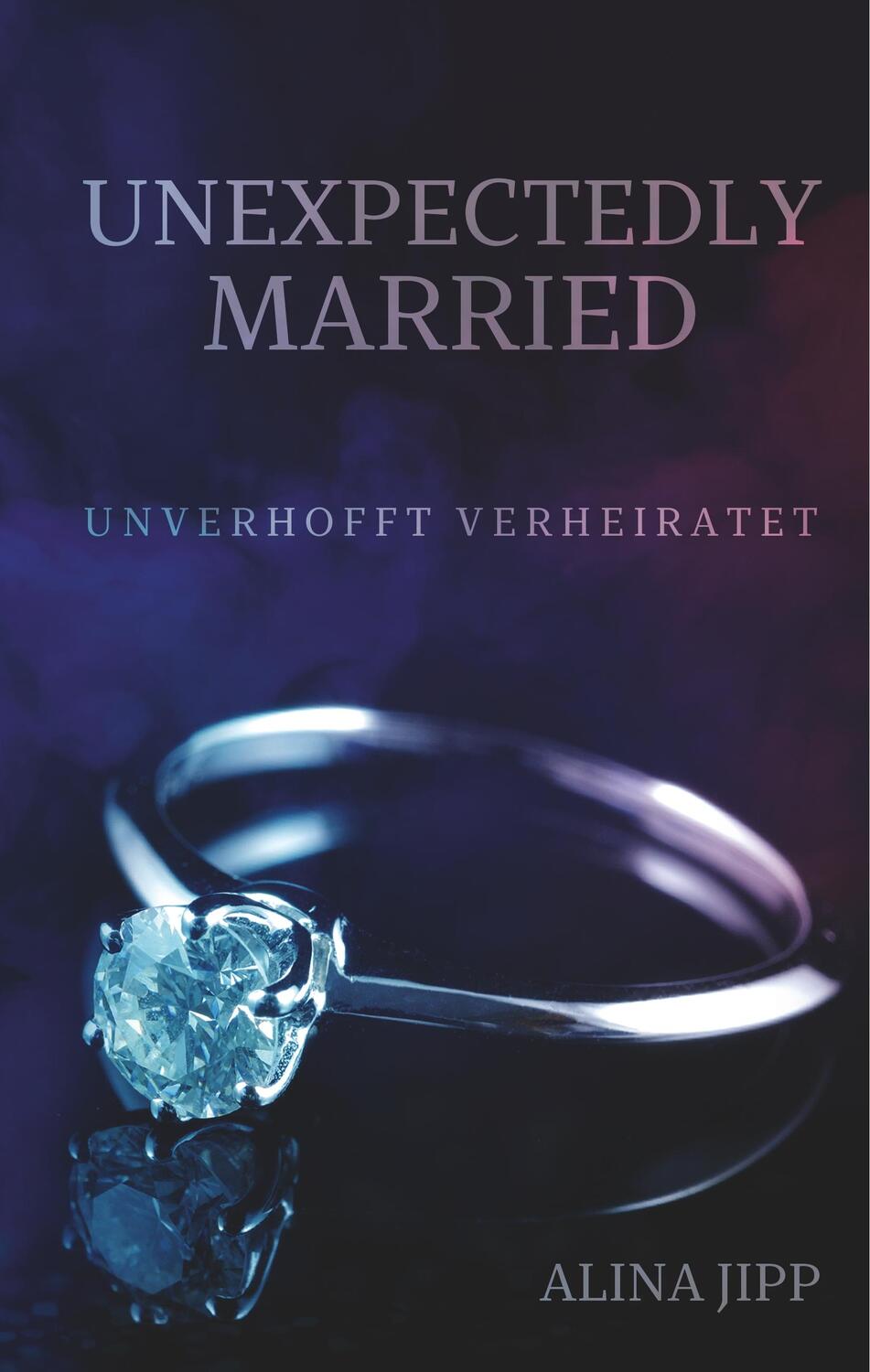 Cover: 9783749465170 | Unexpectedly Married | Unverhofft Verheiratet | Alina Jipp | Buch