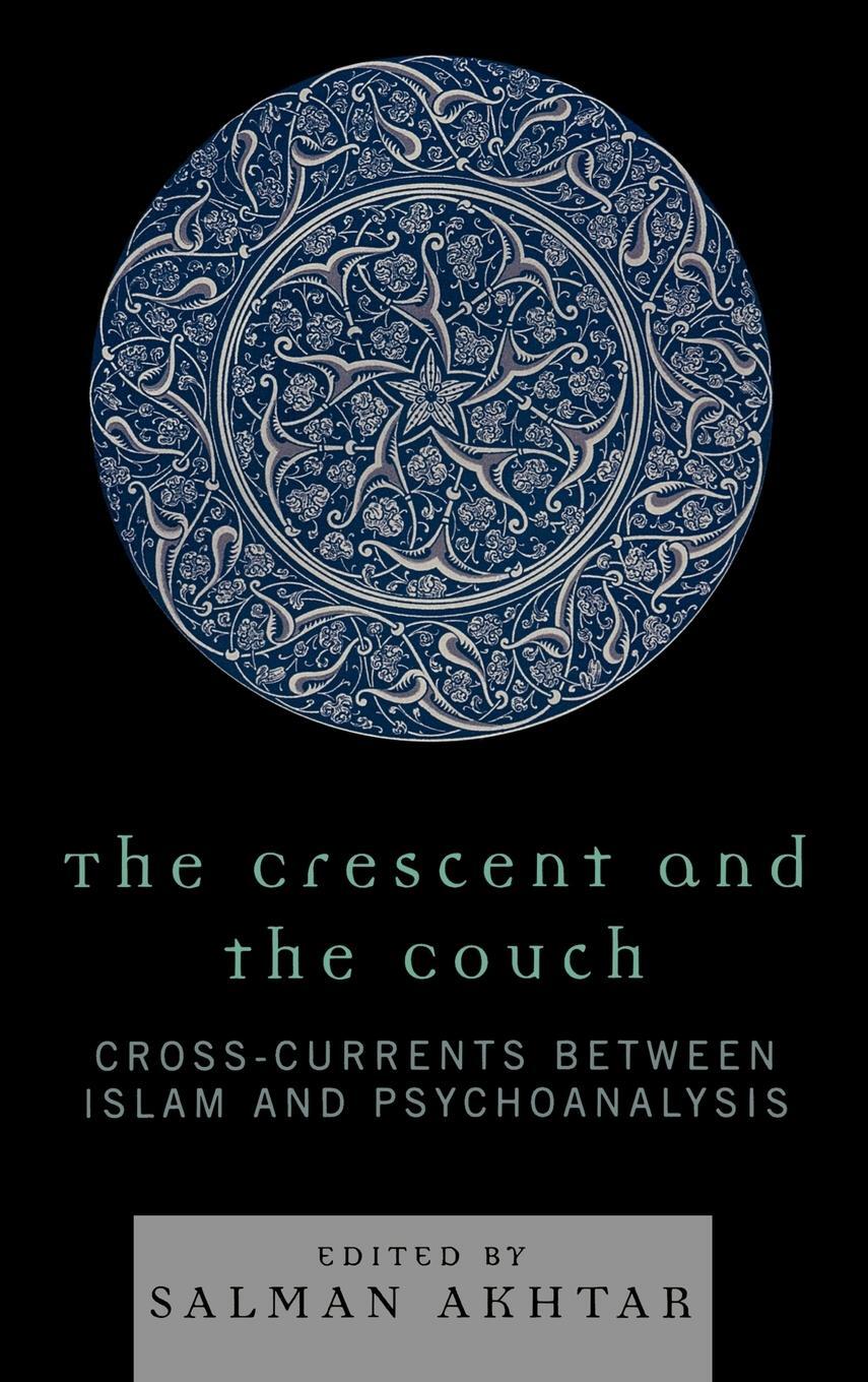 Cover: 9780765705747 | The Crescent and the Couch | Salman Akhtar | Buch | Englisch | 2008
