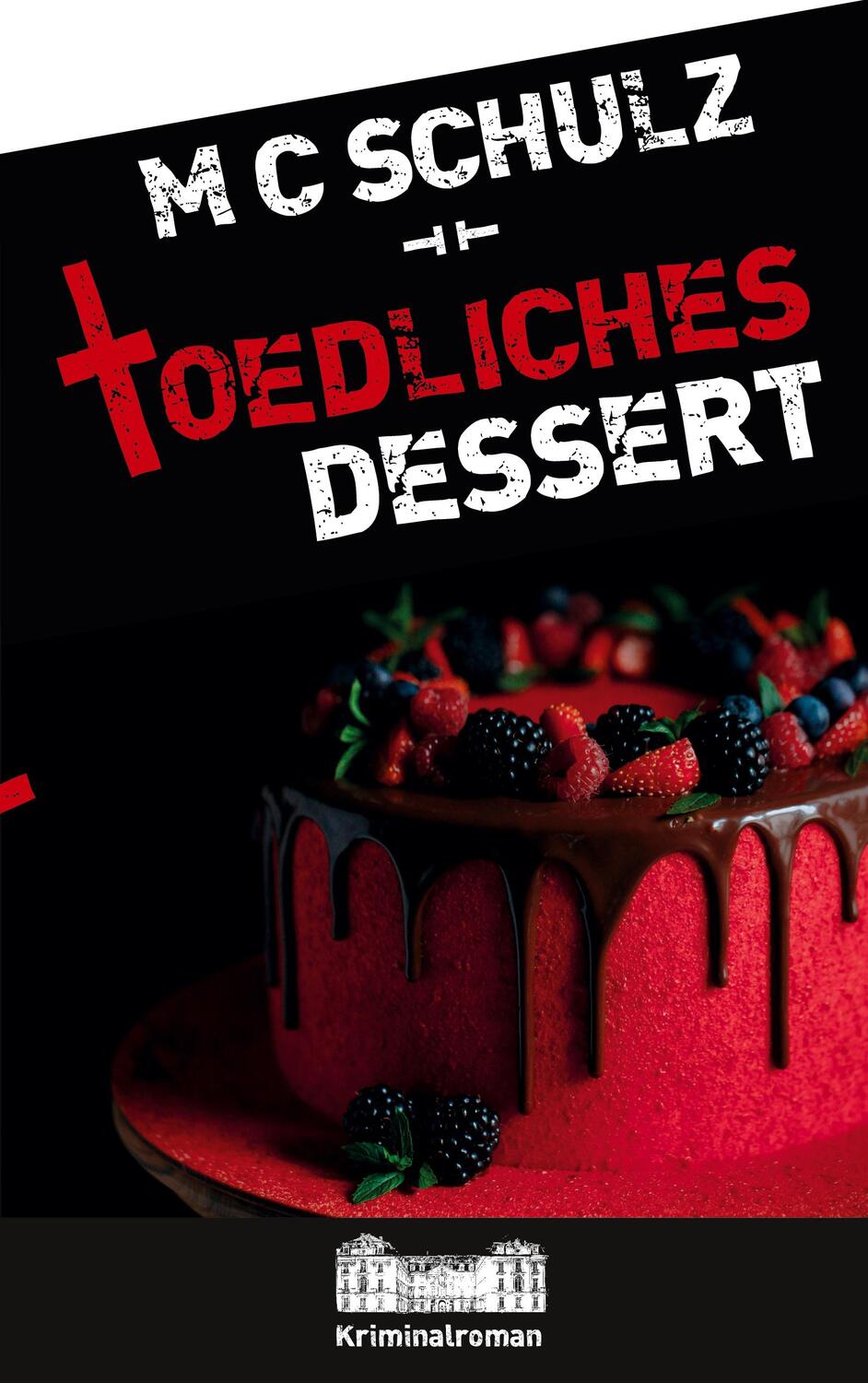 Cover: 9783756217946 | Tödliches Dessert | Kriminalroman. DE | MC Schulz | Taschenbuch