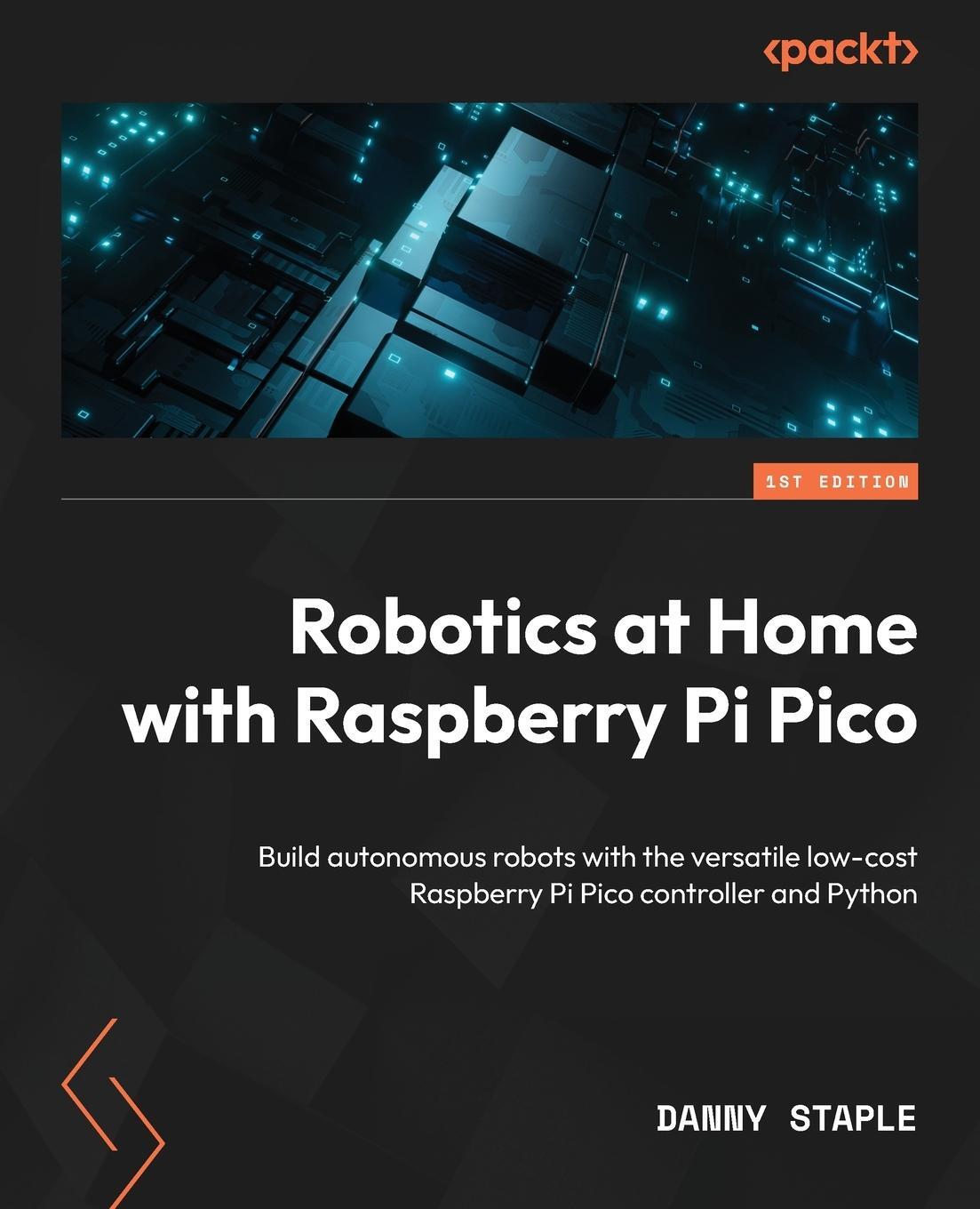 Cover: 9781803246079 | Robotics at Home with Raspberry Pi Pico | Danny Staple | Taschenbuch