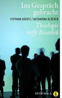 Cover: 9783786727156 | Ins Gespräch gebracht | Theologie trifft Bioethik | Goertz | Buch