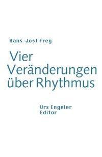 Cover: 9783905591149 | Vier Veränderungen über Rhythmus | Hans J Frey | Deutsch | 2000