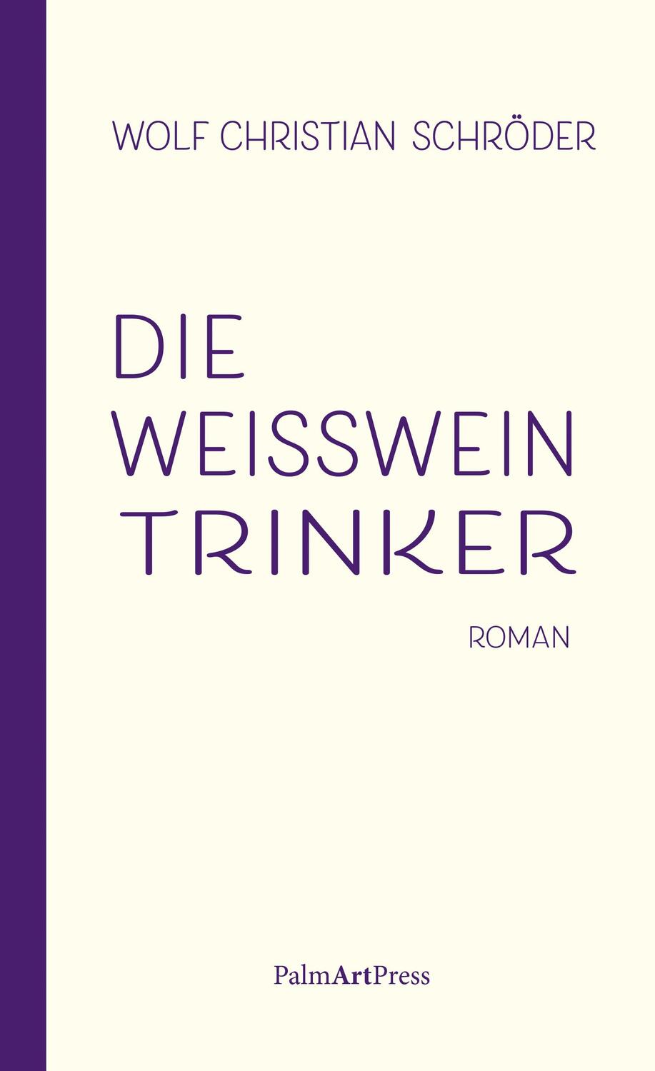 Cover: 9783962580643 | Die Weißweintrinker | Wolf Christian Schröder | Buch | Deutsch | 2020