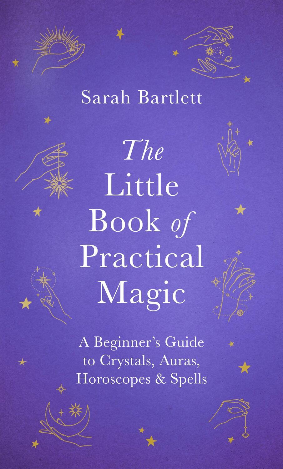 Cover: 9780349419411 | The Little Book of Practical Magic | Sarah Bartlett | Buch | Gebunden