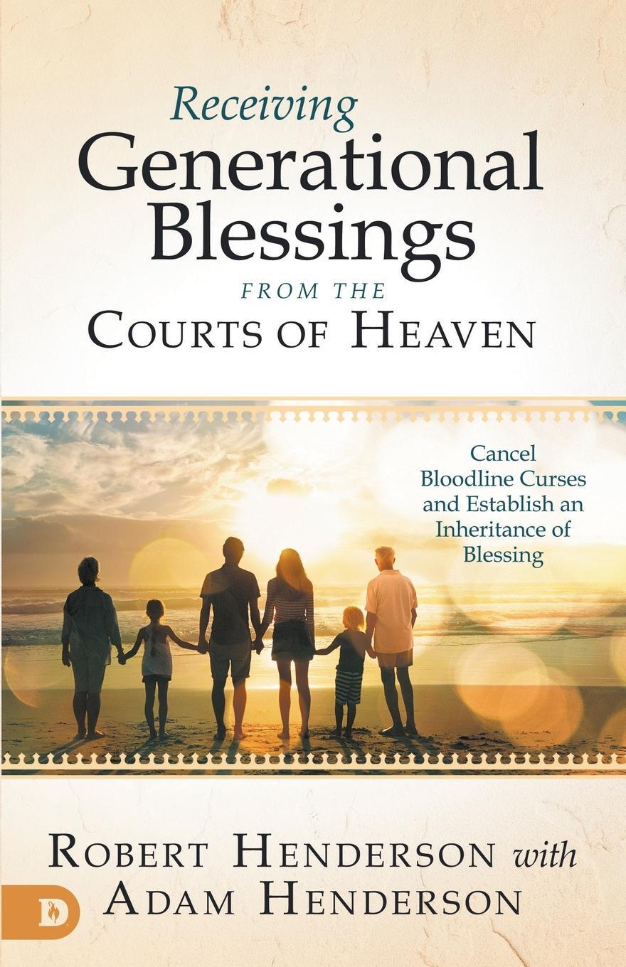 Cover: 9780768458701 | Receiving Generational Blessings from the Courts of Heaven | Henderson