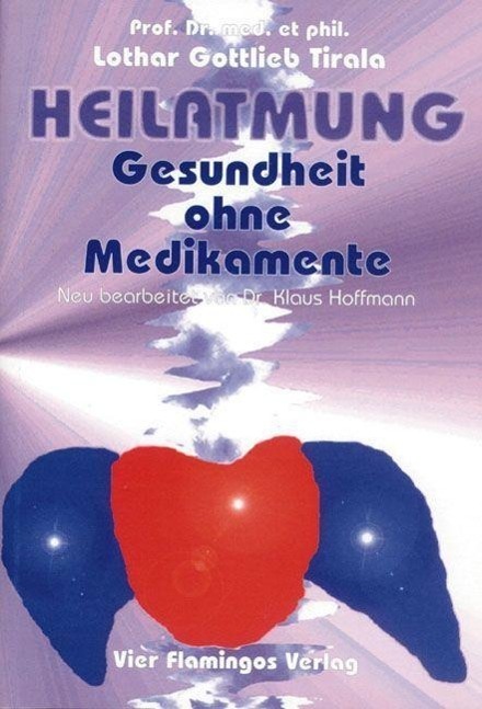 Cover: 9783928306140 | Heilatmung. Gesundheit ohne Medikamente | Lothar Gottlieb Tirala