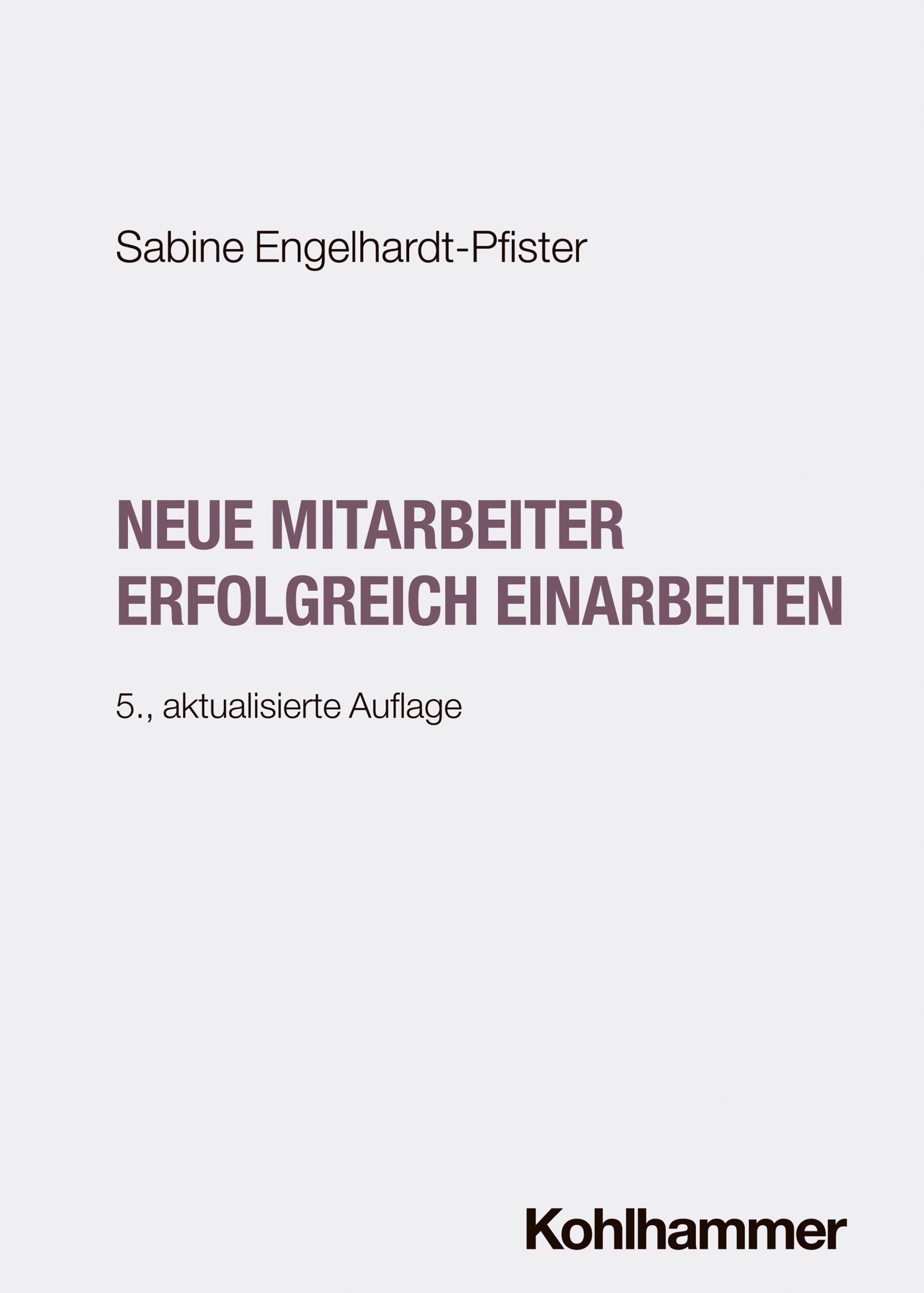 Cover: 9783170454965 | Neue Mitarbeiter erfolgreich einarbeiten | Sabine Engelhardt-Pfister