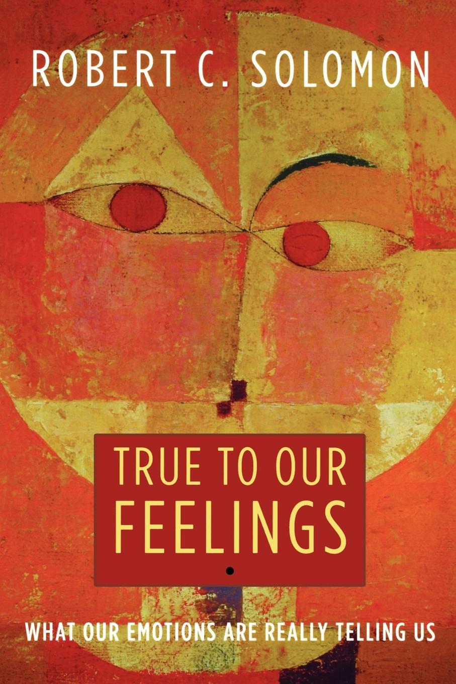 Cover: 9780195368536 | True to Our Feelings | What Our Emotions Are Really Telling Us | Buch