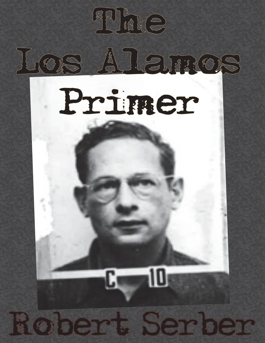 Cover: 9781640320994 | The Los Alamos Primer | Robert Serber | Taschenbuch | Paperback
