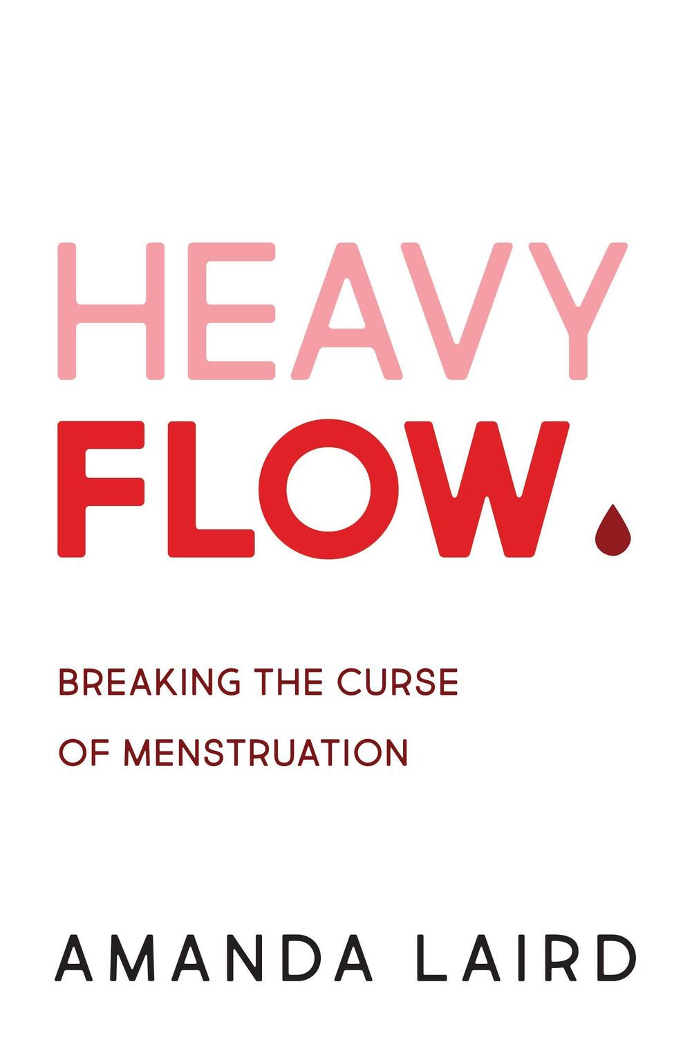 Cover: 9781459743137 | Heavy Flow: Breaking the Curse of Menstruation | Amanda Laird | Buch