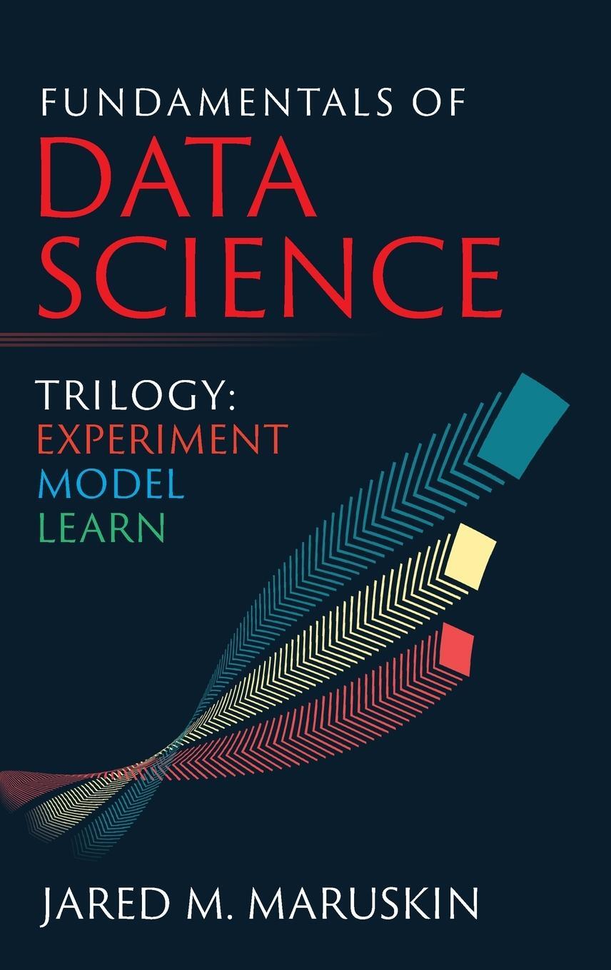 Cover: 9781941043035 | Fundamentals of Data Science Trilogy | Experiment-Model-Learn | Buch