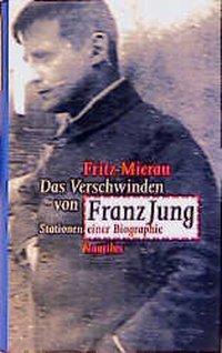 Cover: 9783894012946 | Das Verschwinden von Franz Jung | Stationen einer Biographie | Mierau
