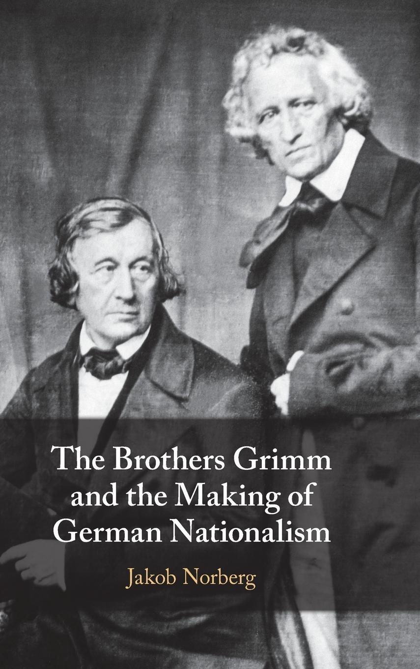 Cover: 9781316513279 | The Brothers Grimm and the Making of German Nationalism | Norberg